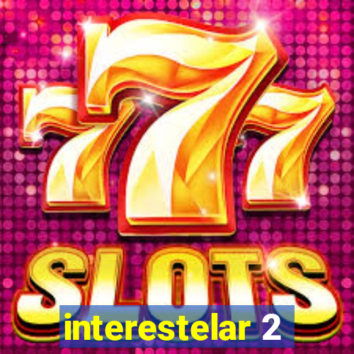 interestelar 2